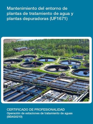 cover image of UF1671--Mantenimiento del entorno de plantas de tratamiento de agua y plantas depuradoras